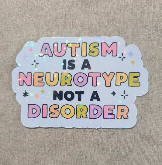 Autism is a Neurotype, Not a Disorder Sticker