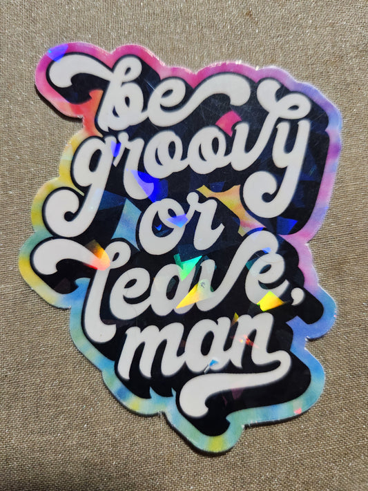 Be Groovy or Leave, Man Sticker