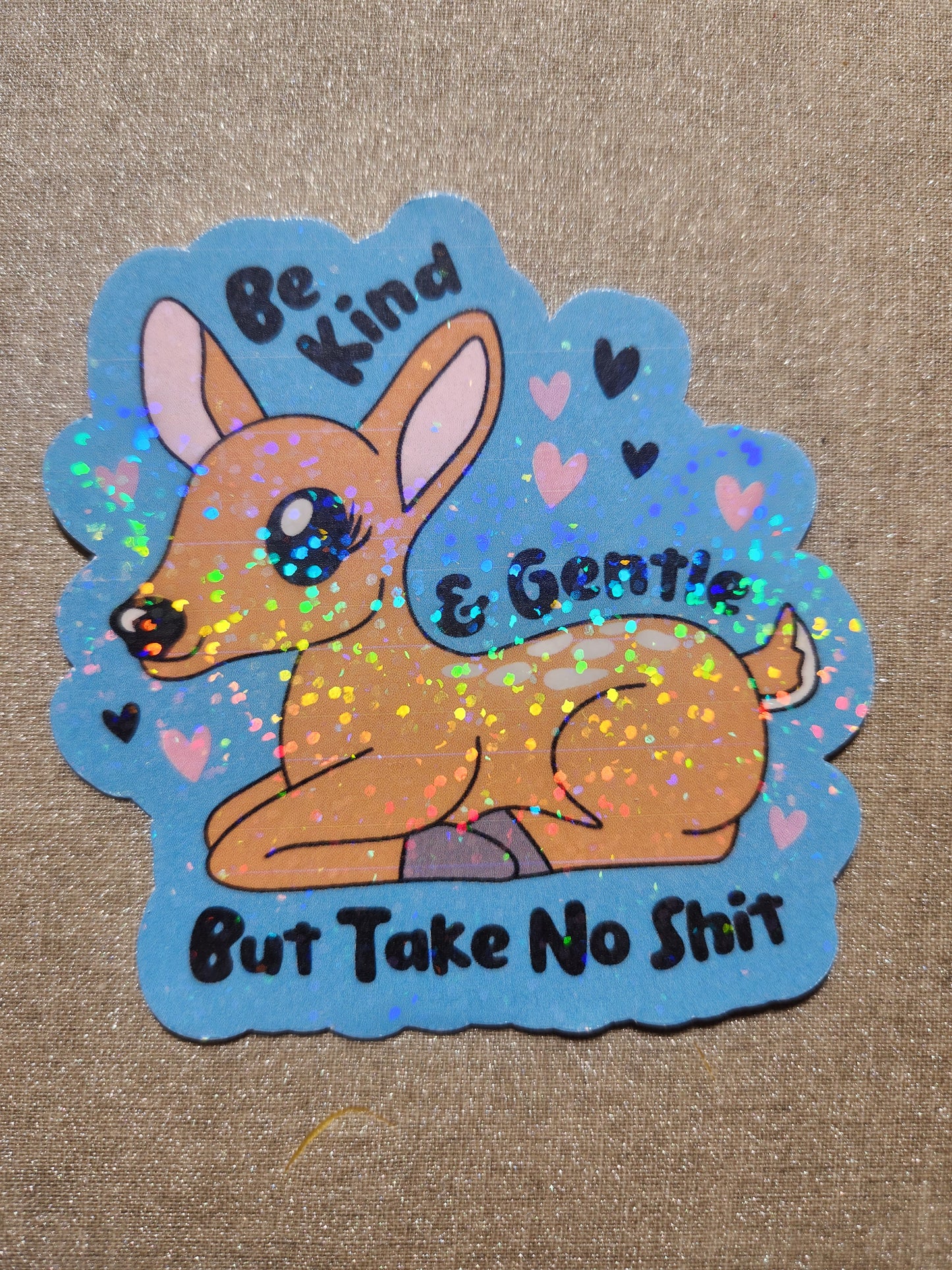 Be Kind And Gentle But Take No Shit Sticker