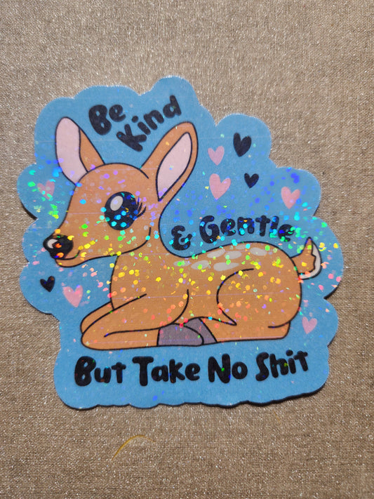 Be Kind And Gentle But Take No Shit Sticker