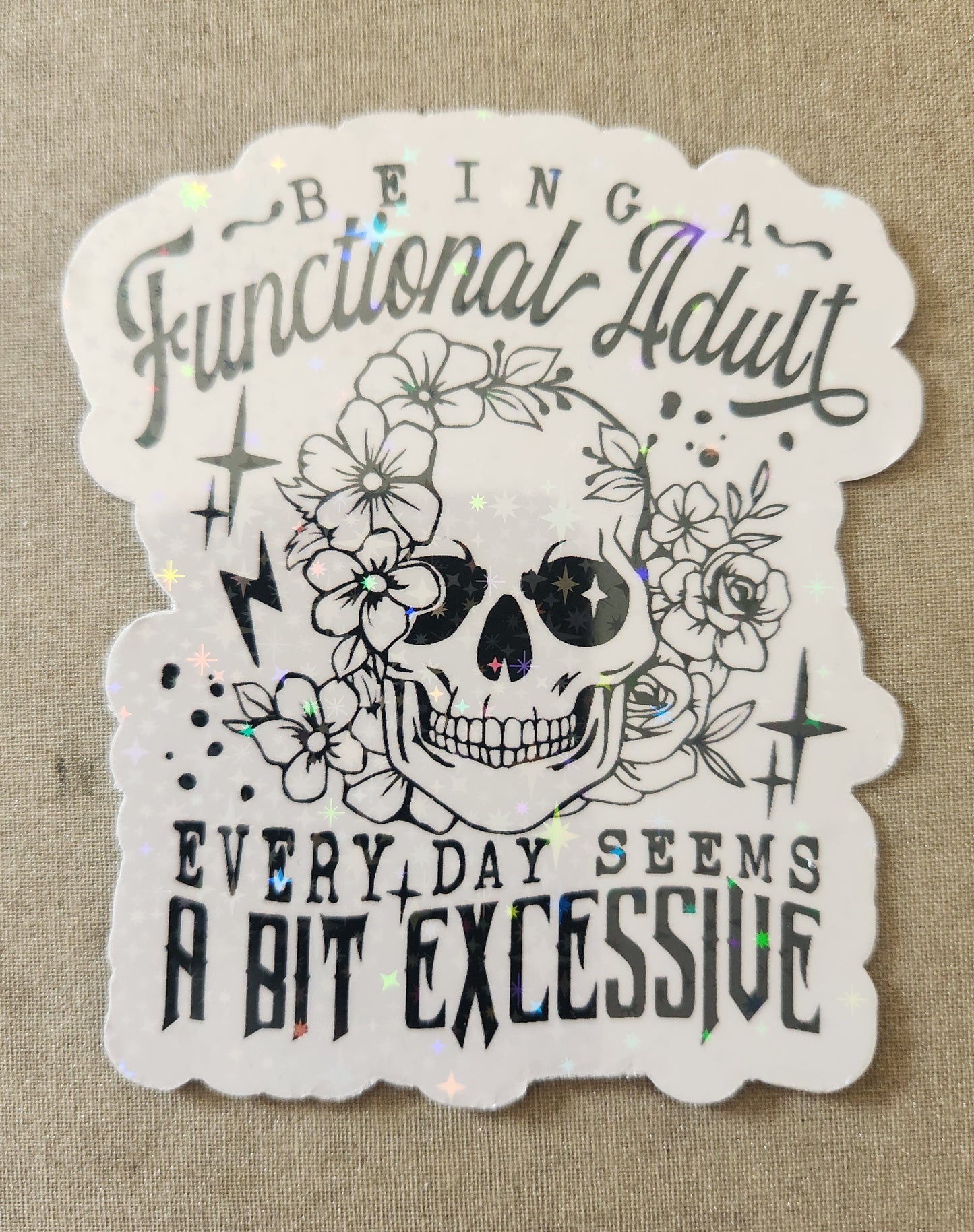 Being A Functional Adult Every Day Seems A Bit Excessive Sticker