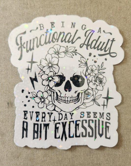 Being A Functional Adult Every Day Seems A Bit Excessive Sticker