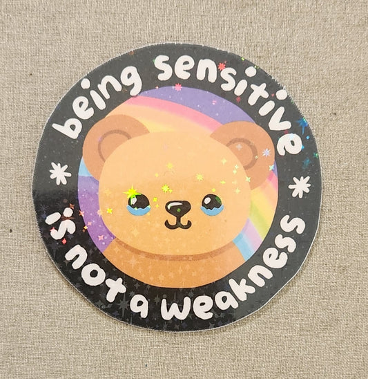 Being Sensitive Is Not A Weakness Sticker