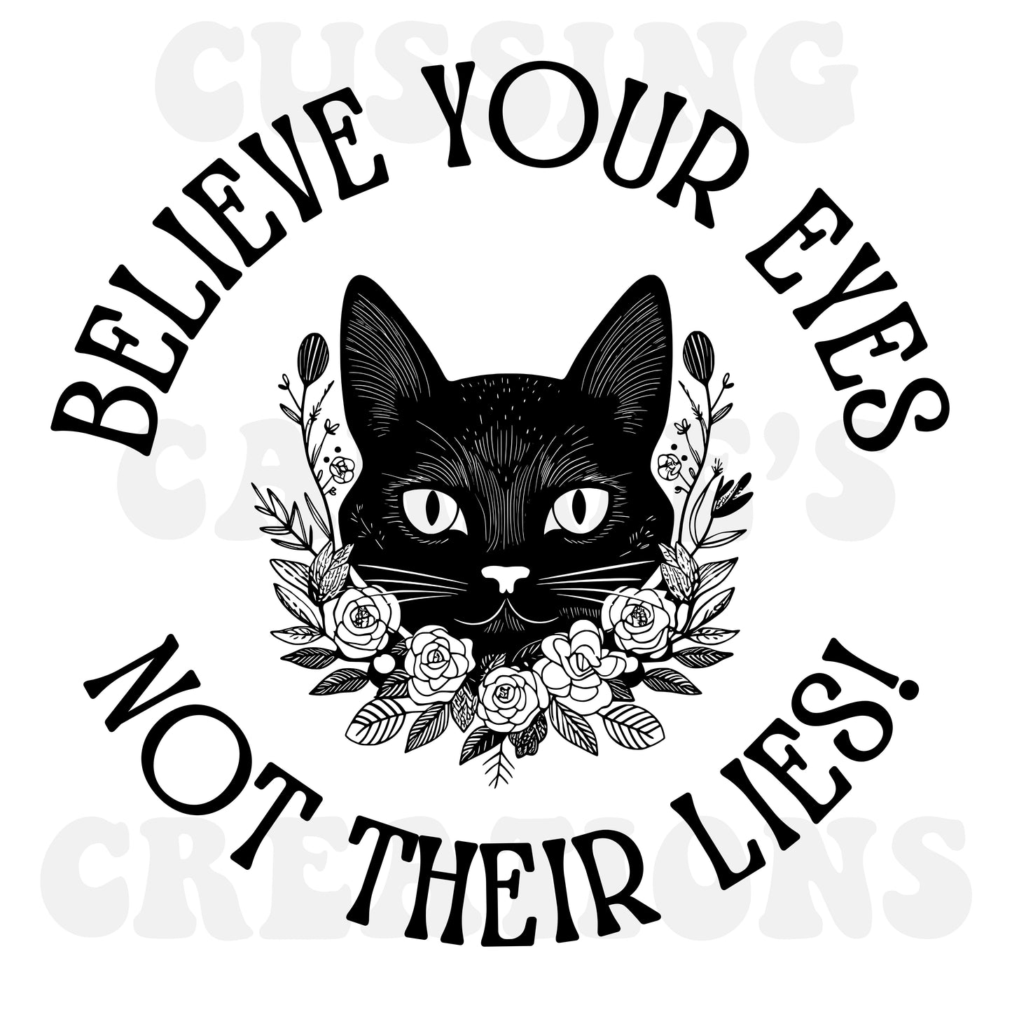 Believe Your Eyes Not Their Lies T-Shirt