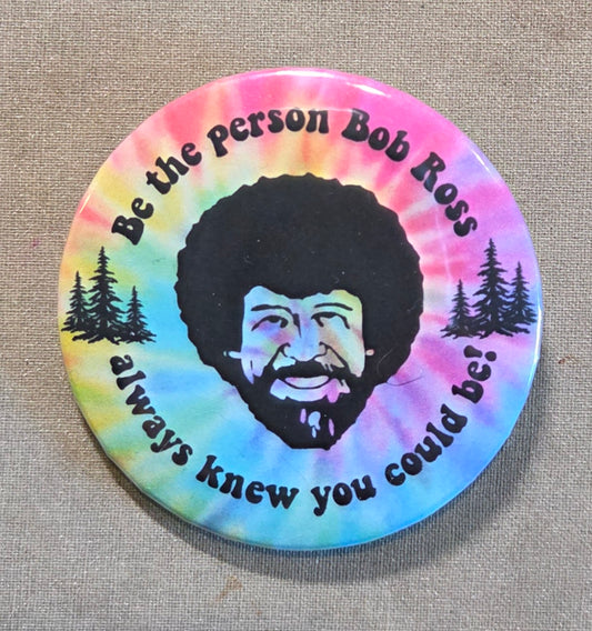 Be the Person Bob Ross Always Knew You Could Be Pin
