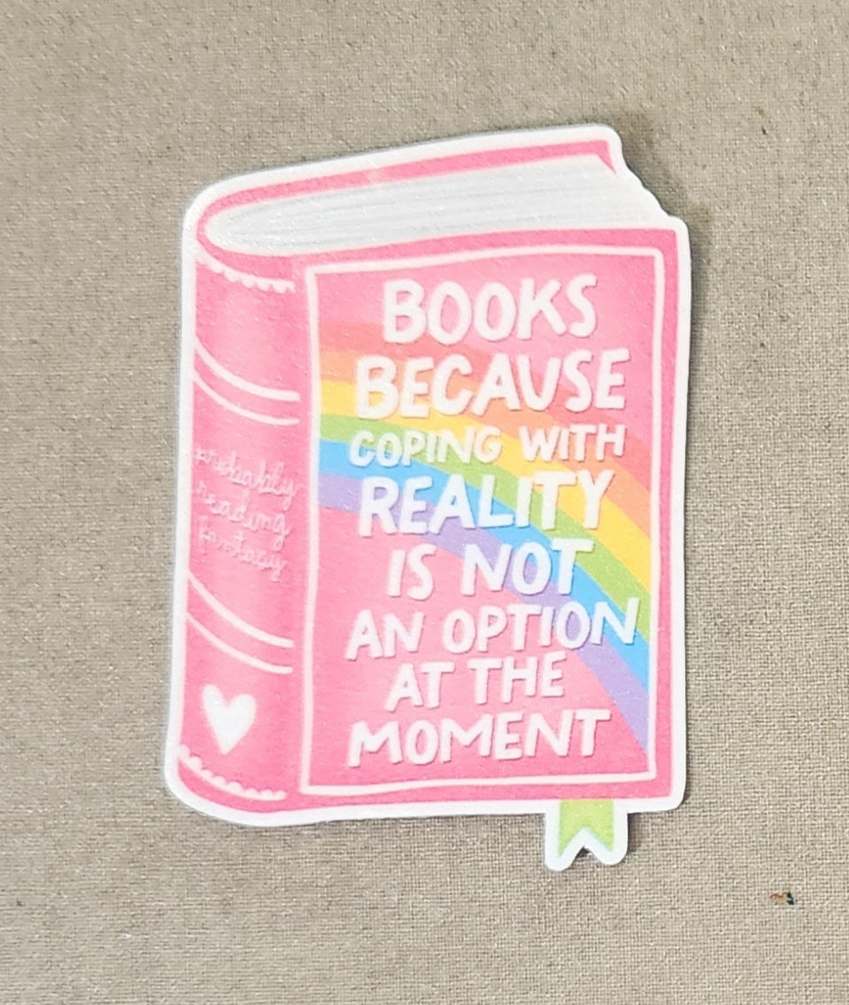 Books Because Coping With Reality Is Not An Option At the Moment Sticker