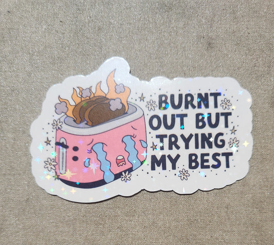 Burnt Out But Trying My Best Sticker