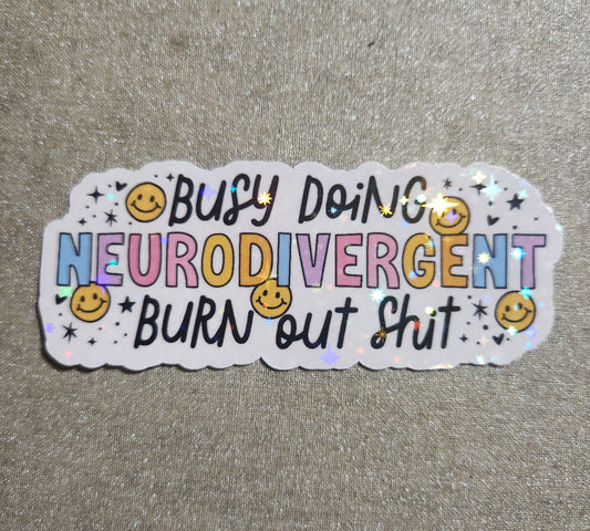 Busy Doing Neurodivergent Burn Out Shit