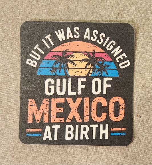 But It Was Assigned Gulf of Mexico At Birth Sticker