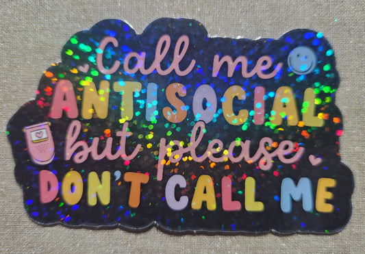 Call Me Antisocial But Don't Call Me Sticker