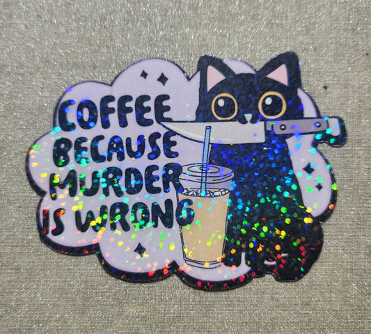 Coffee Because Murder Is Wrong Sticker