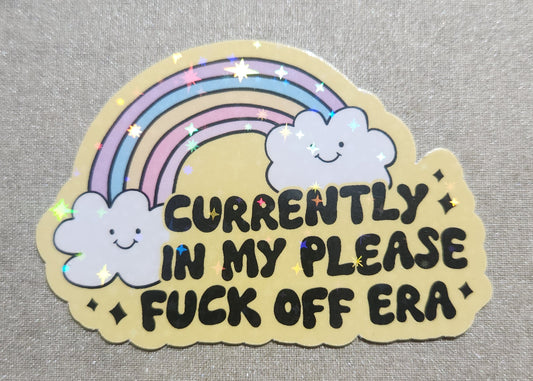 Currently In My Please Fuck Off Era Sticker