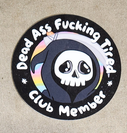 Dead Ass Fucking Tired Club Member Sticker