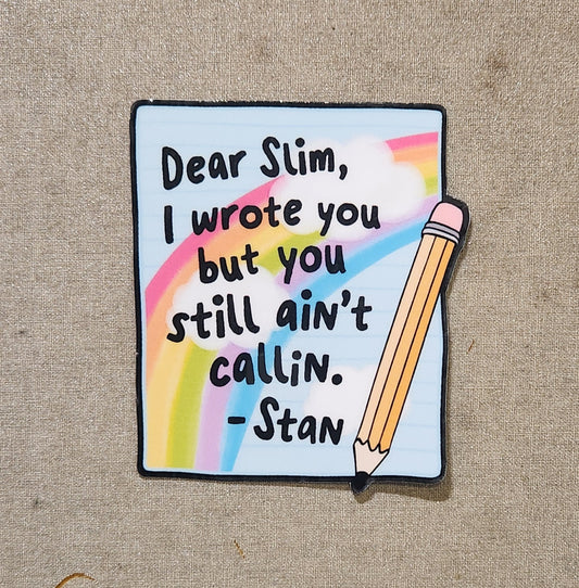 Dear Slim, I Wrote You But You Still Ain't Callin' Sticker