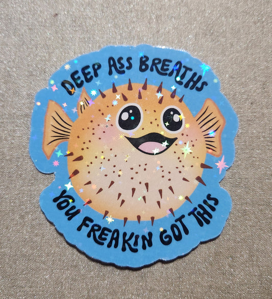 Deep Ass Breaths You Freakin Got This Sticker