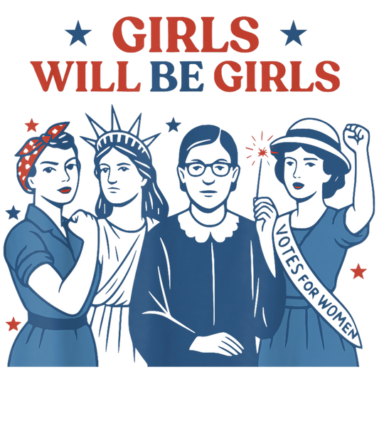 Girls Will Be Girls T-Shirt