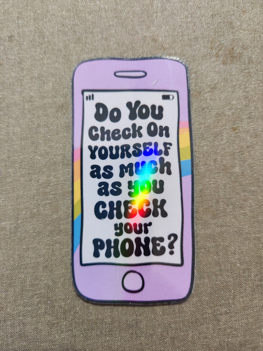 Do You Check On Yourself As Much As You Check Your Phone Sticker