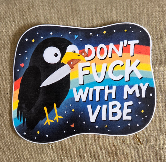 Don't Fuck With My Vibe Sticker