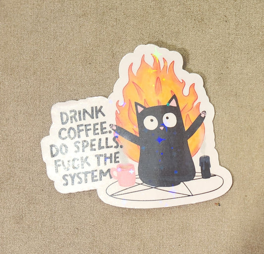 Drink Coffee. Do Spells. Fuck the System Sticker
