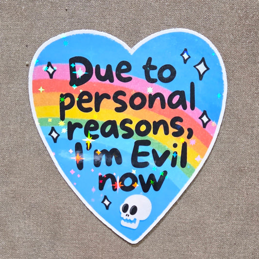 Due to Personal Reasons I'm Evil Now Sticker