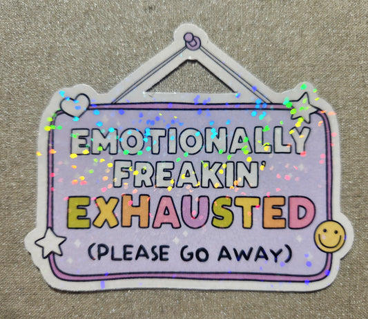 Emotionally Freakin' Exhausted Sticker