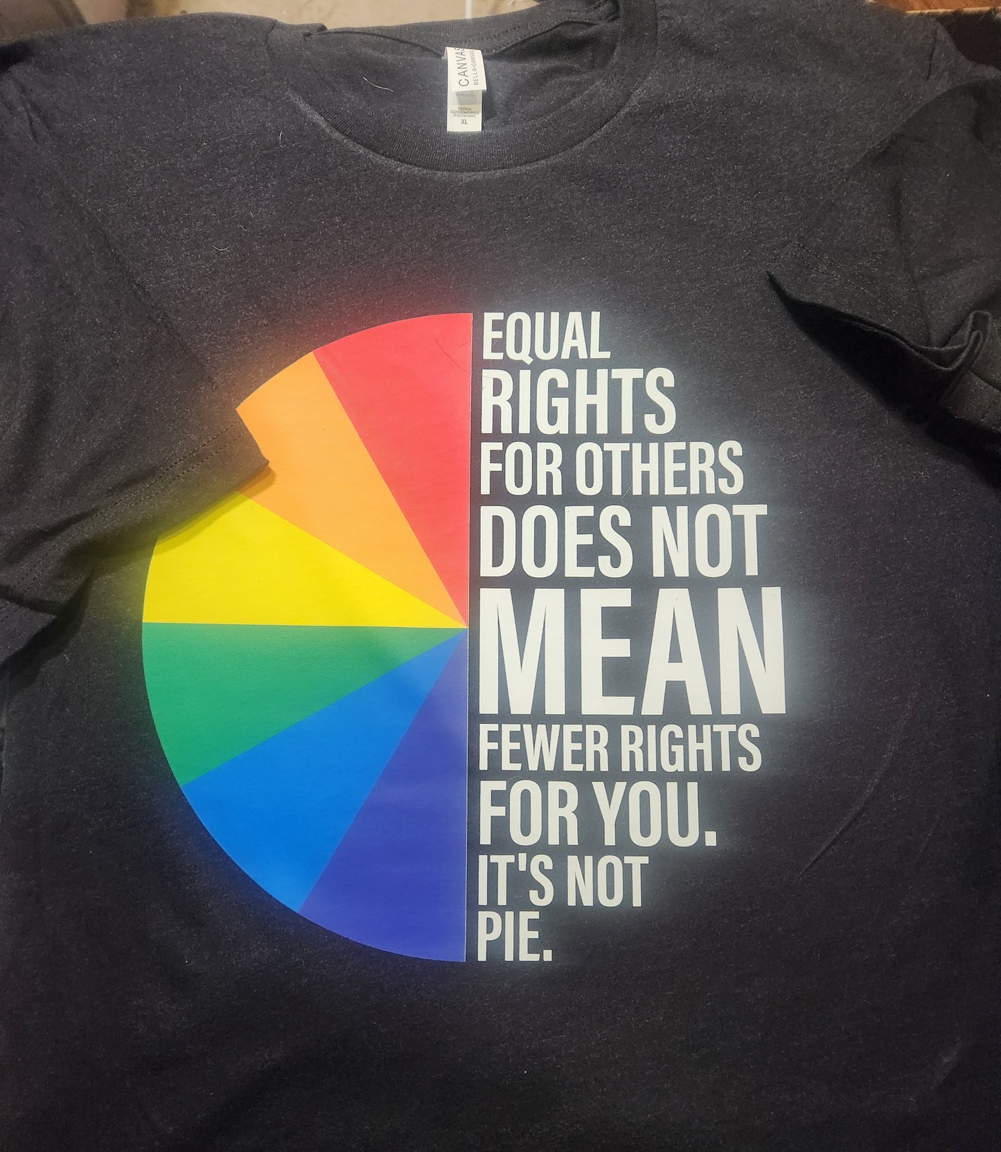 Equal Rights For Others Does Not Mean Fewer Rights for You... it's not Pie T-shirt