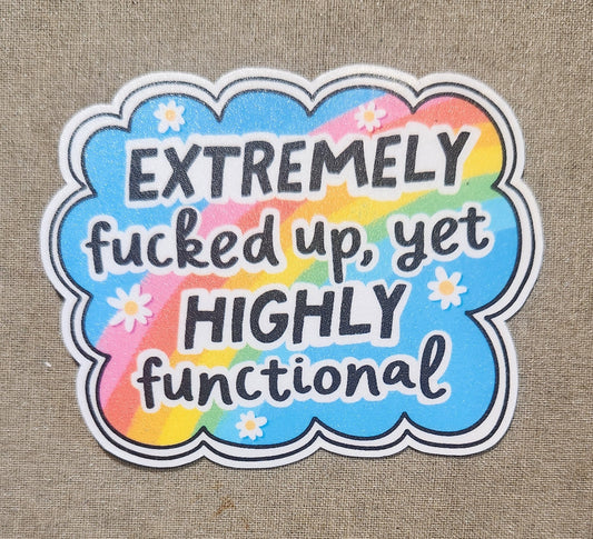 Extremely Fucked Up Yet Highly Functional Sticker