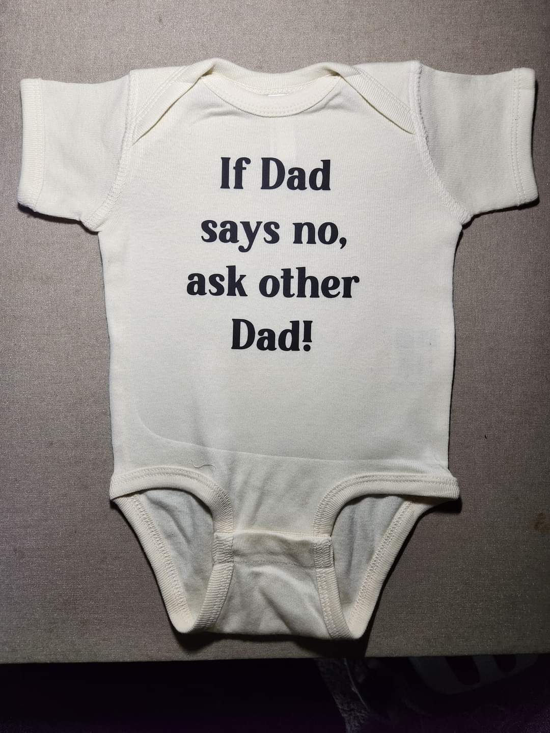 If Dad Says No Ask Other Dad Onesie