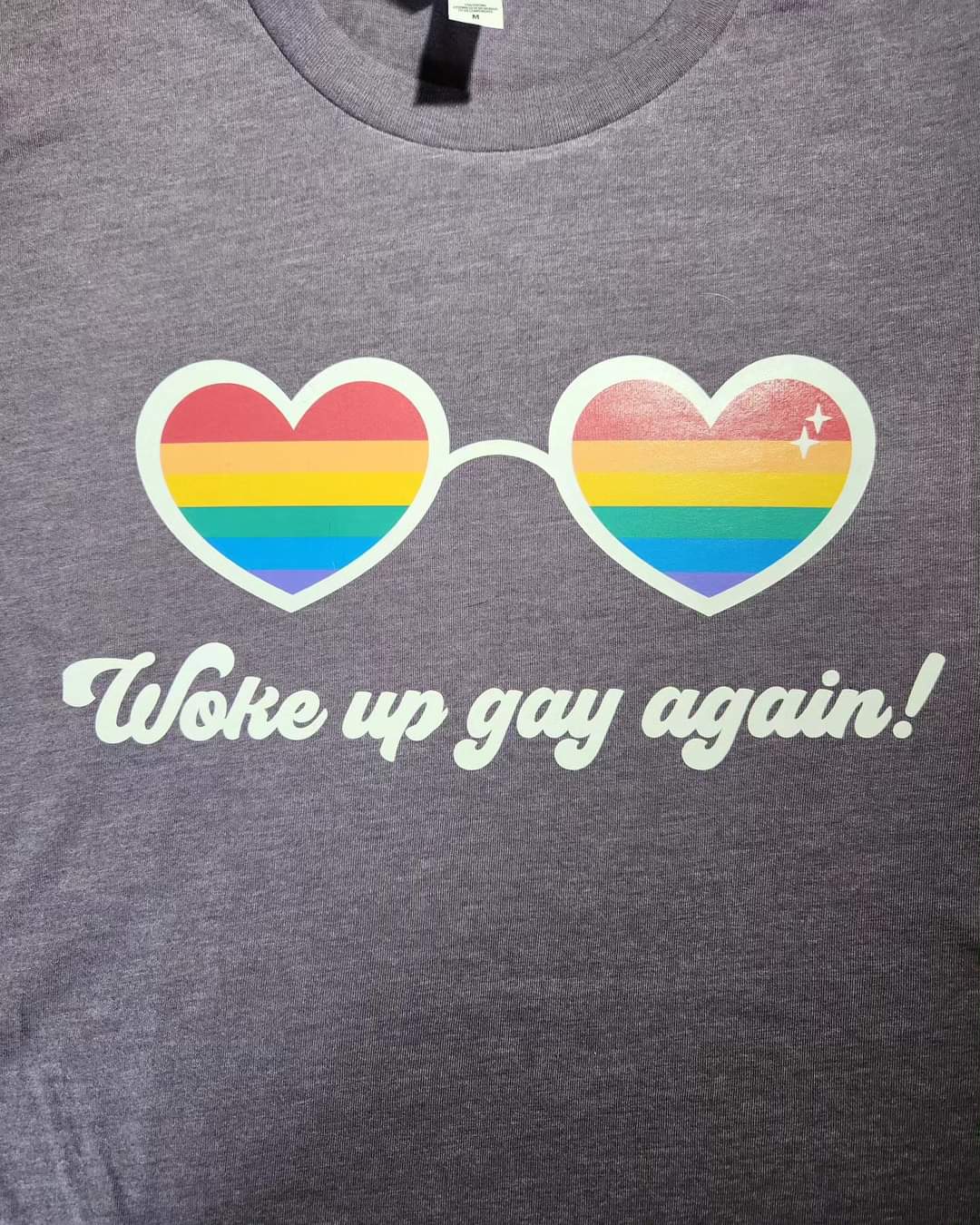 Woke Up Gay Again! T-shirt