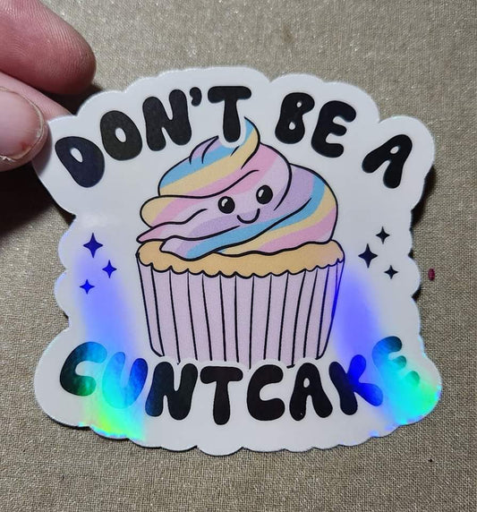 Don't Be A Cuntcake Sticker