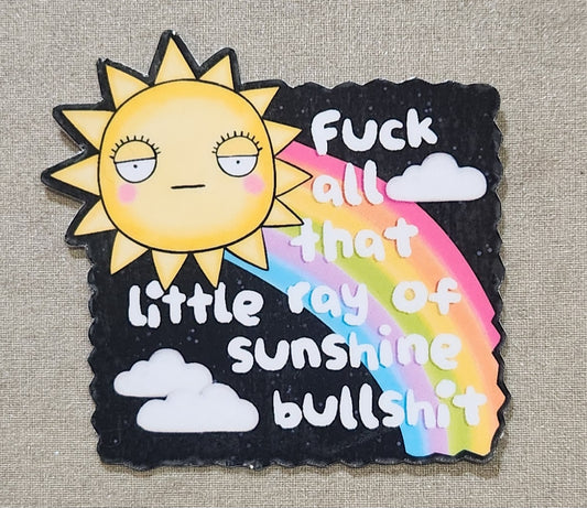 Fuck All That Little Ray of Sunshine Bullshit Sticker