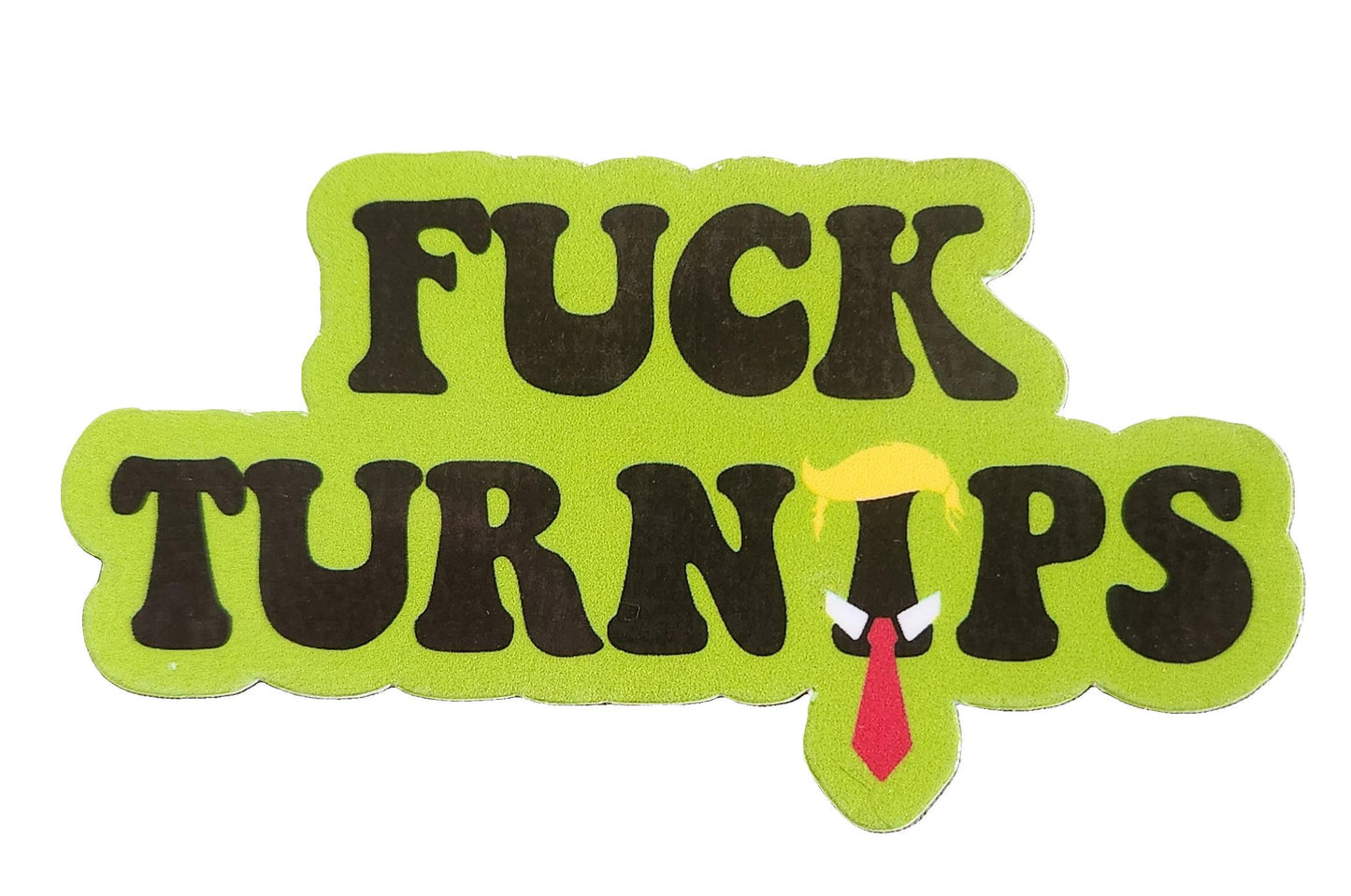 Fuck Turnips (and Trump) Sticker