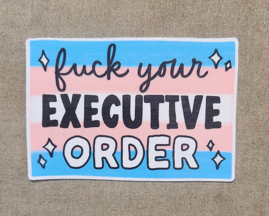 Fuck Your Executive Order Sticker