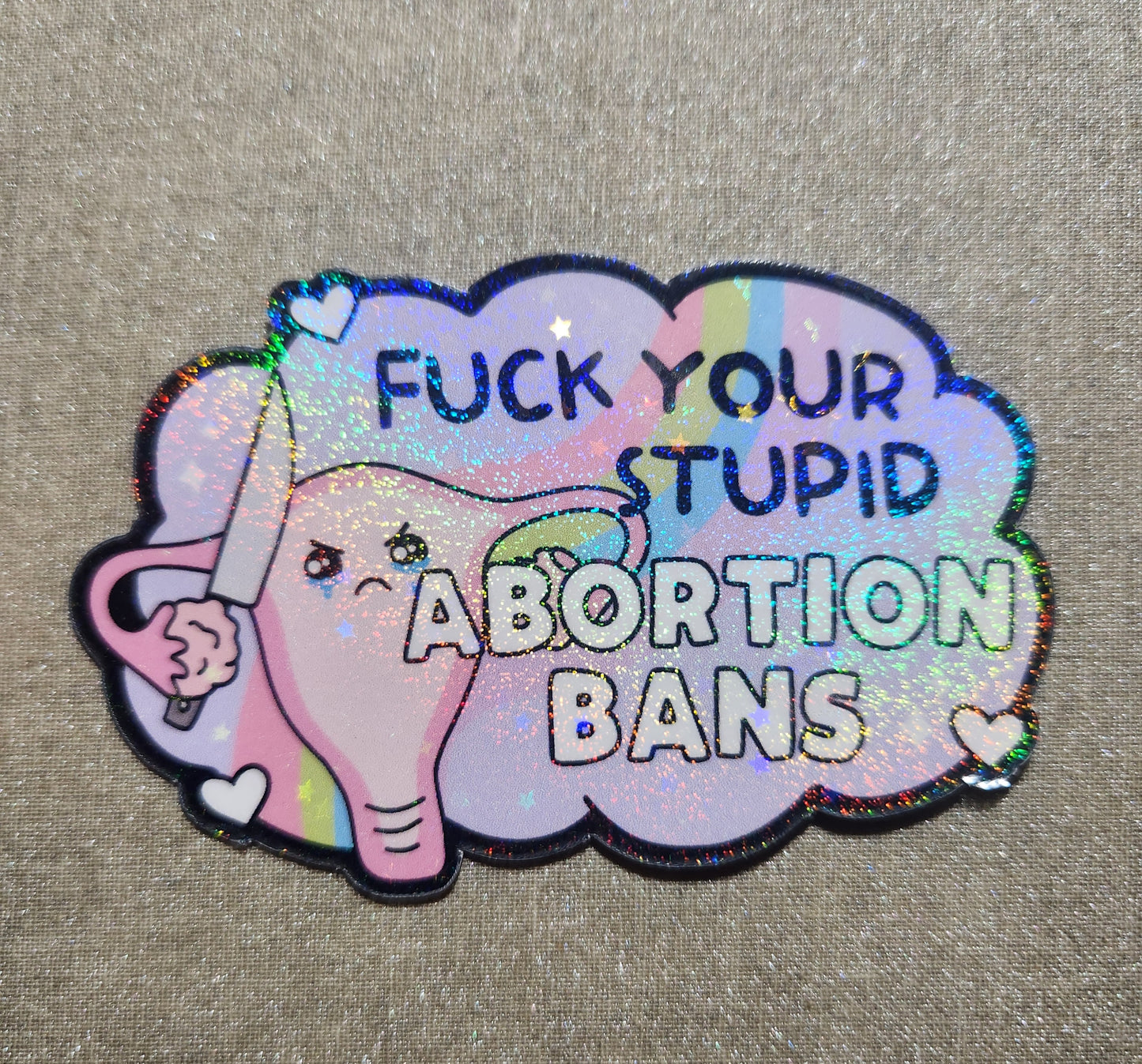 Fuck Your Stupid Abortion Bans Sticker