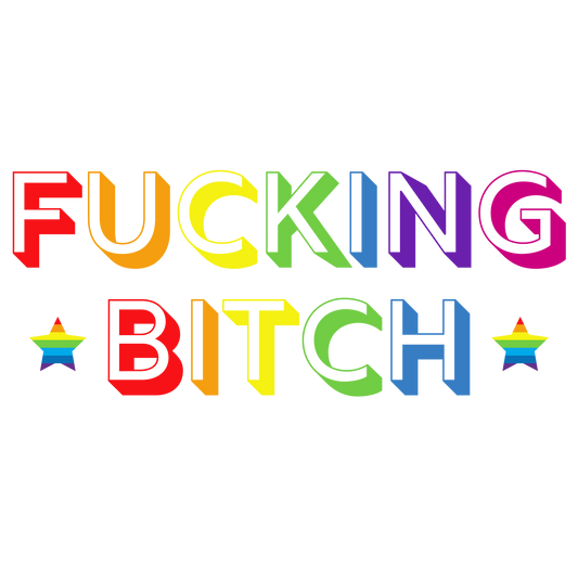 Fucking Bitch T-Shirt (Pride Edition)