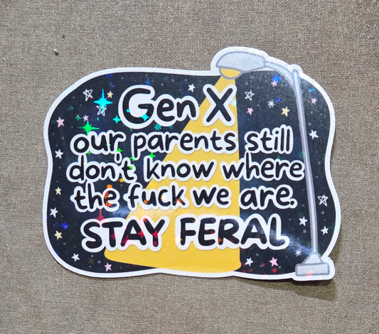 Gen X: Our Parents Still Don't Know Where the Fuck We Are Sticker