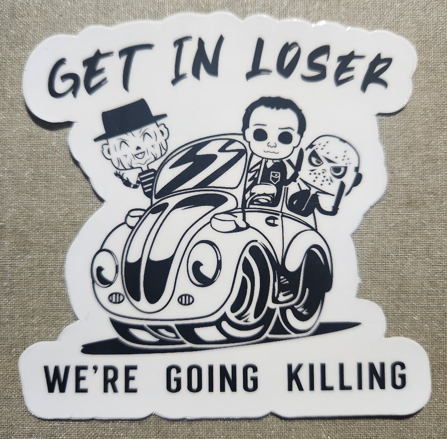 Get In Loser We're Going Killing Sticker