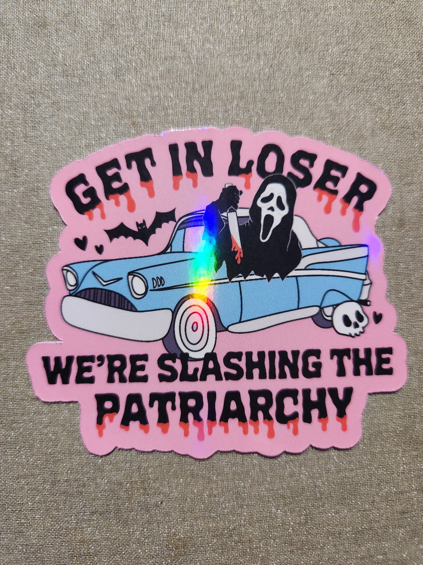 Get In Loser We're Slashing The Patriarchy Sticker