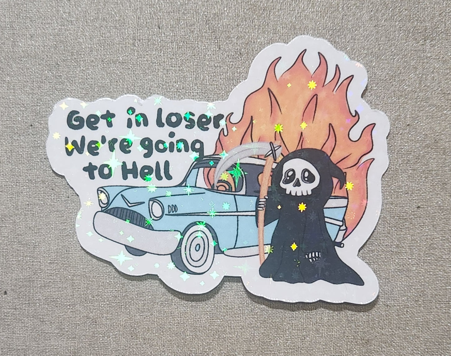 Get in Loser We're Going to Hell Sticker