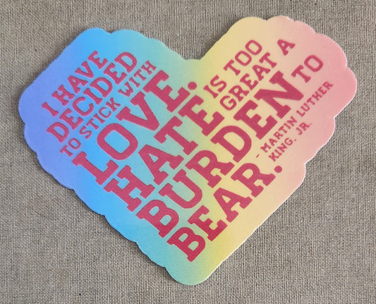 Hate Is Too Great A Burden to Bear Sticker