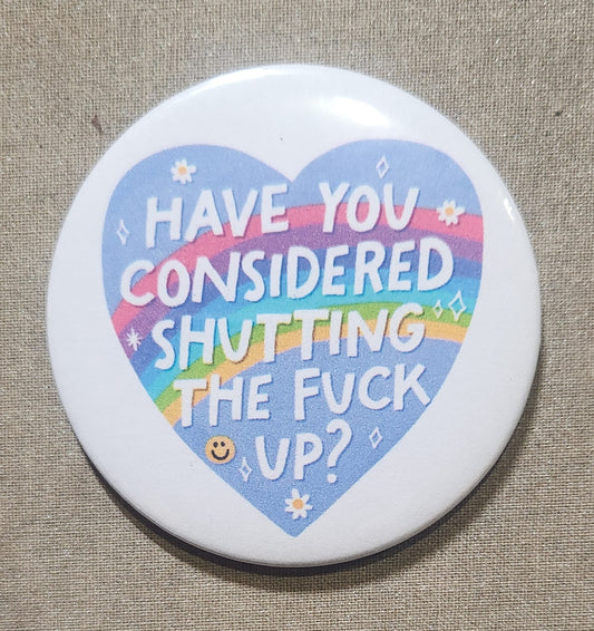 Have You Considered Shutting the Fuck Up Magnet
