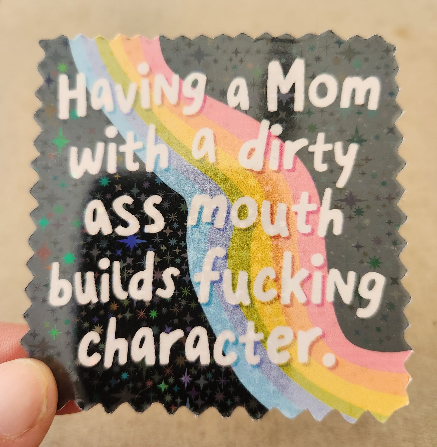 Having A Mom With A Dirty Ass Mouth Builds Fucking Character Sticker