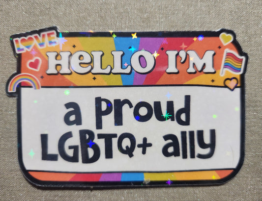 Hello I Am A Proud LGBTQ+ Ally Sticker