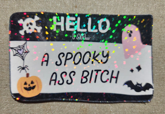 Hello I Am A Spooky Ass Bitch Sticker