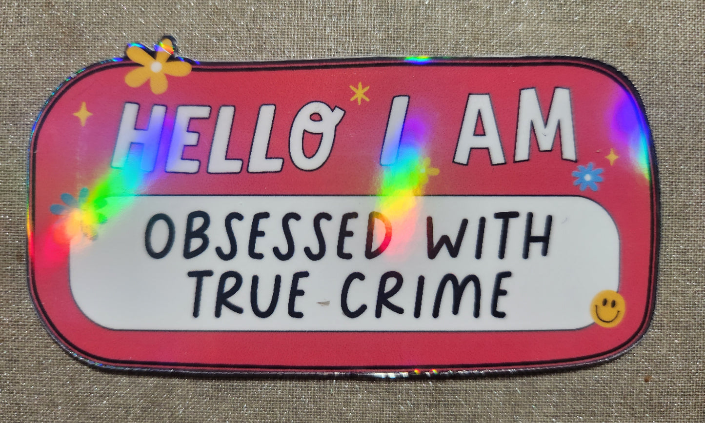 Hello I Am Obsessed With True Crime Sticker