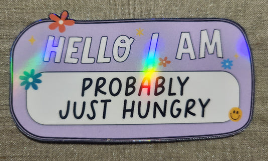 Hello I Am Probably Just Hungry Sticker