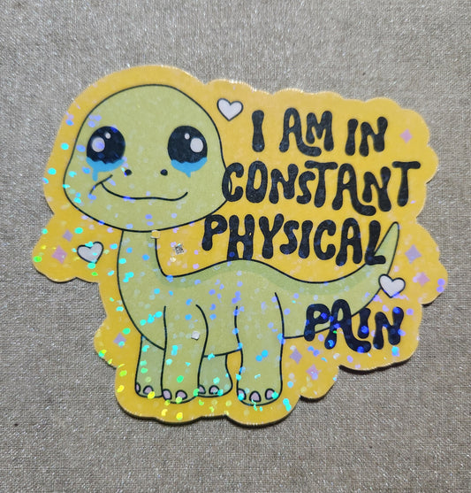 I Am In Constant Physical Pain Sticker