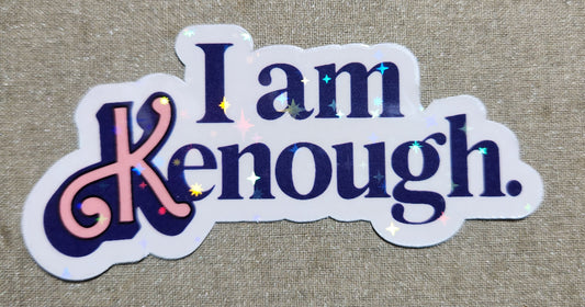 I Am Kenough Sticker