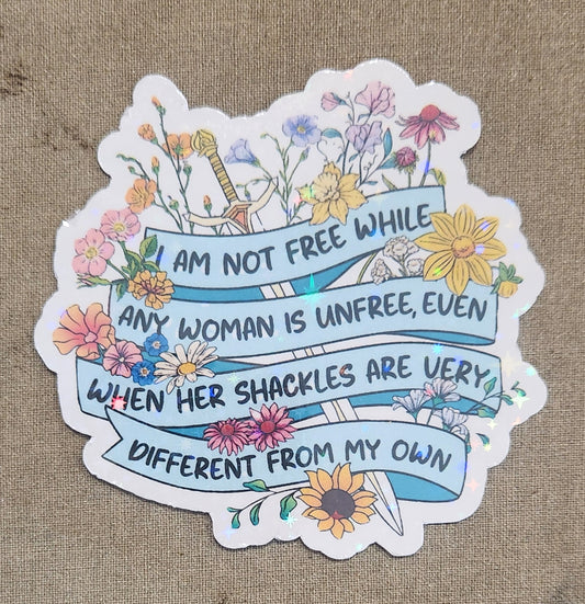 I Am Not Free While Any Woman is Unfree Sticker
