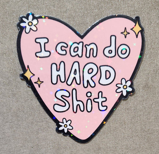 I Can Do Hard Shit Sticker